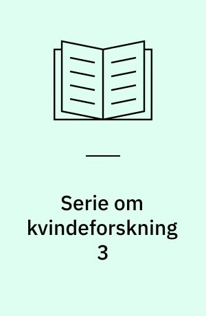 Serie om kvindeforskning 3 : Kvindelige bryggeri-, tekstil- og beklædningsarbejdere : en analyse af arbejdsforholdene inden for de tre brancher efter 1950