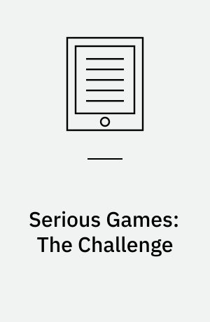 Serious Games: The Challenge : ITEC/CIP/T 2011: Joint Conference of the Interdisciplinary Research Group of Technology, Education, Communication, and the Scientific Network on Critical and Flexible Thinking,Ghent, Belgium, October 19-21, 2011, Revised Selected Papers