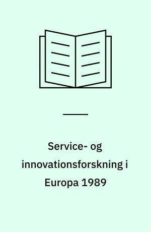 Service- og innovationsforskning i Europa 1989 : rejserapport fra forskningsrejser