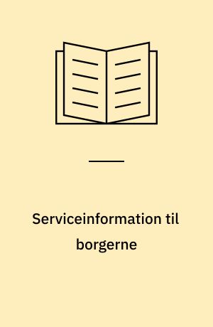 Serviceinformation til borgerne : vejledning om kommunernes pligter og muligheder