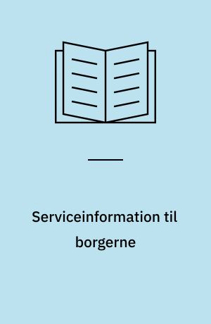 Serviceinformation til borgerne : vejledning om kommunernes pligter og muligheder