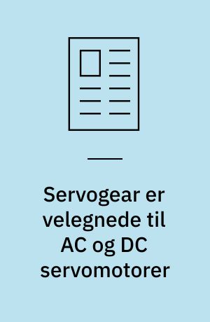 Servogear er velegnede til AC og DC servomotorer : planetgear er velegnede til servomotorer, der skal klare forskellig dynamik og stor inerti