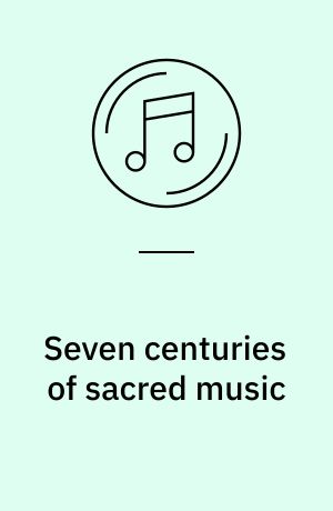 Seven centuries of sacred music