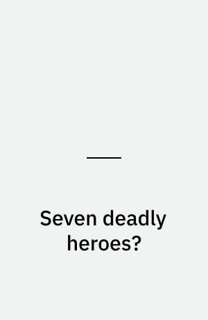 Seven deadly heroes?