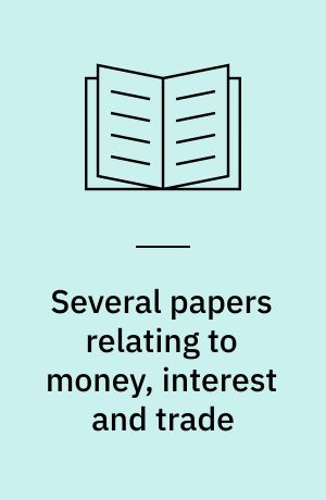 Several papers relating to money, interest and trade