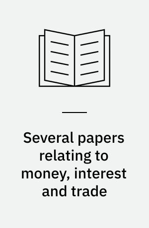 Several papers relating to money, interest and trade