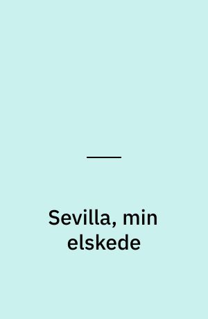 Sevilla, min elskede