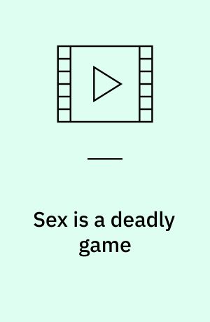 Sex is a deadly game (Stor skrift)