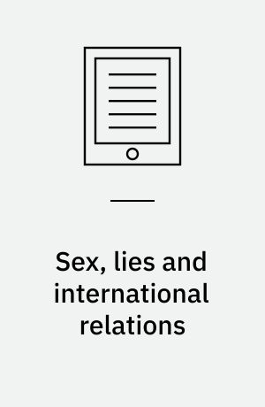 Sex, lies and international relations eller Kvinder i international politik