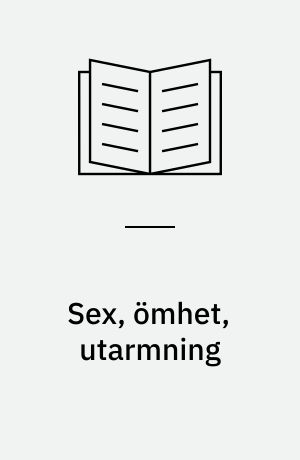 Sex, ömhet, utarmning : om människor på anstalt