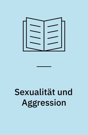 Sexualität und Aggression : Sozialpathologische Aspekte der modernen Gesellschaft