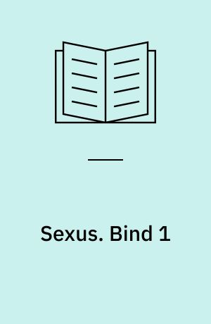 Sexus. Bind 1