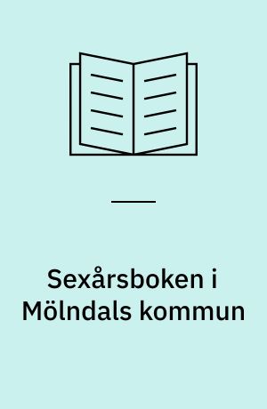 Sexårsboken i Mölndals kommun : ett exempel på barnbokens användning i förskolan