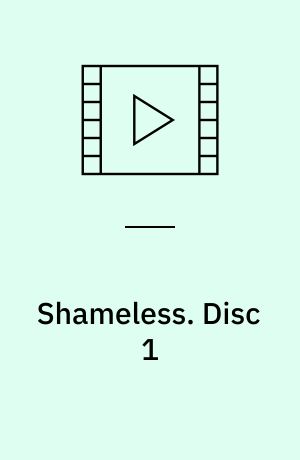 Shameless. Disc 1 (Stor skrift)