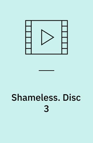 Shameless. Disc 3 (Stor skrift)