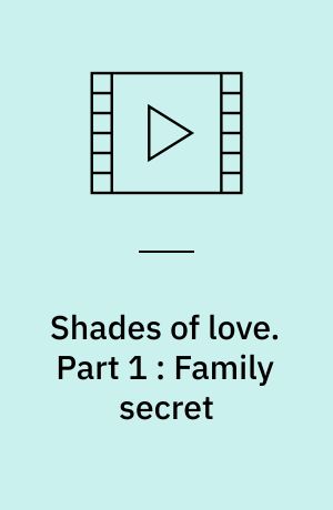 Shades of love. Part 1 : Family secret (Stor skrift)