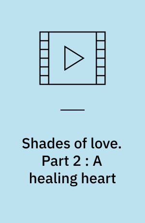 Shades of love. Part 2 : A healing heart (Stor skrift)