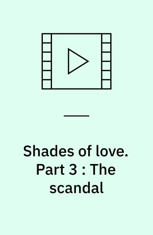 Shades of love. Part 3 : The scandal (Stor skrift)