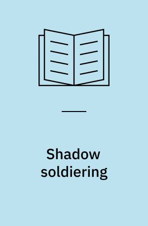 Shadow soldiering : mobilisation, militarisation and the politics of global security in Sierra Leone : PhD thesis
