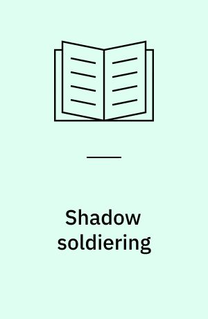 Shadow soldiering : mobilisation, militarisation and the politics of global security in Sierra Leone : PhD thesis