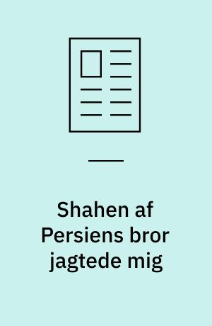 Shahen af Persiens bror jagtede mig