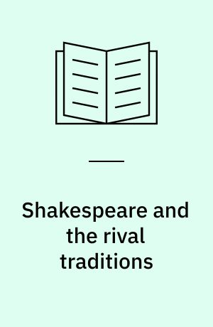 Shakespeare and the rival traditions