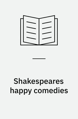 Shakespeares happy comedies