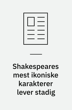 Shakespeares mest ikoniske karakterer lever stadig
