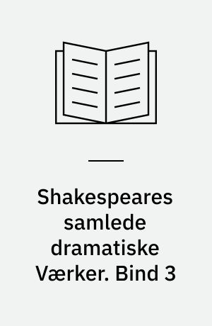Shakespeares samlede dramatiske Værker. Bind 3