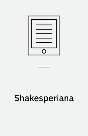 Shakesperiana : A Catalogue of the Early Editions of Shakespeare's Plays, and of the Commentaries and Other Publications Illustrative of his Works