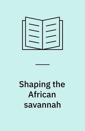 Shaping the African savannah : from capitalist frontier to arid Eden in Namibia