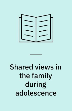 Shared views in the family during adolescence