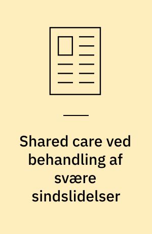Shared care ved behandling af svære sindslidelser