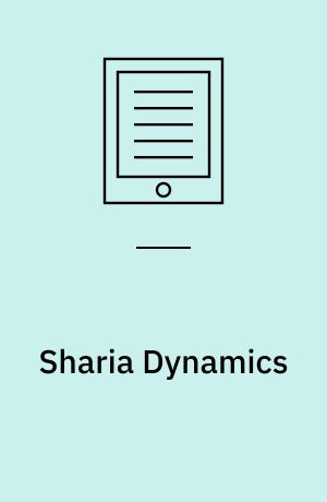 Sharia Dynamics : Islamic Law and Sociopolitical Processes