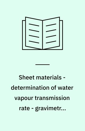 Sheet materials - determination of water vapour transmission rate - gravimetric (dish) method