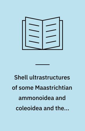 Shell ultrastructures of some Maastrichtian ammonoidea and coleoidea and their taxonomic implications