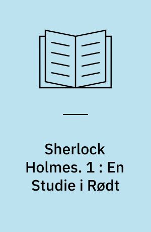 Sherlock Holmes. 1 : En Studie i rødt