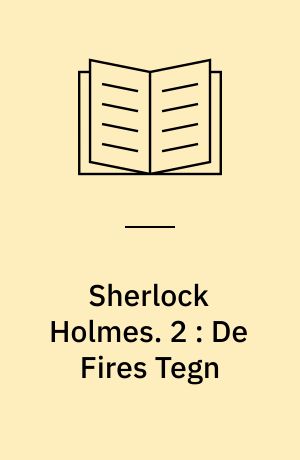 Sherlock Holmes. 2 : De Fires Tegn