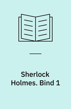 Sherlock Holmes : udvalgte Fortællinger. Bind 1