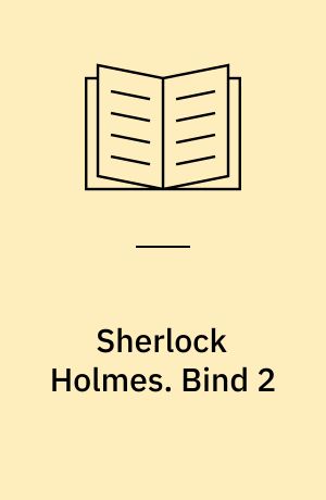 Sherlock Holmes : udvalgte Fortællinger. Bind 2