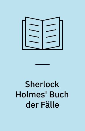 Sherlock Holmes' Buch der Fälle : Erzählungen