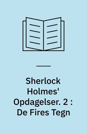 Sherlock Holmes' Opdagelser. 2 : De Fires Tegn