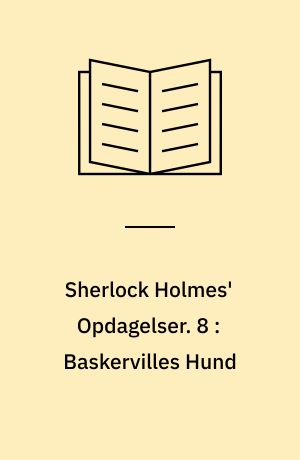 Sherlock Holmes' Opdagelser. 8 : Baskervilles Hund