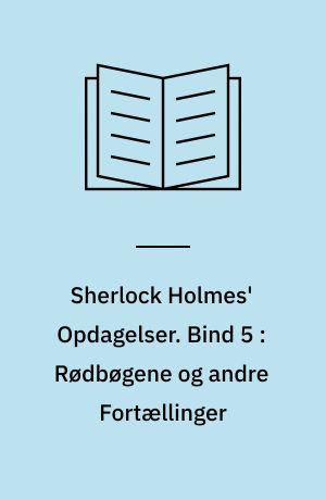 Sherlock Holmes' Opdagelser. Bind 5 : Rødbøgene og andre Fortællinger