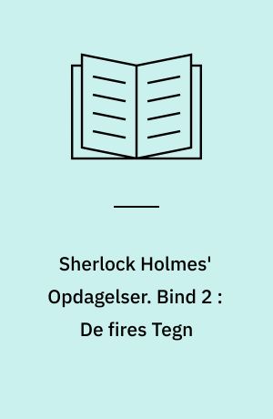 Sherlock Holmes' Opdagelser. Bind 2 : De fires Tegn