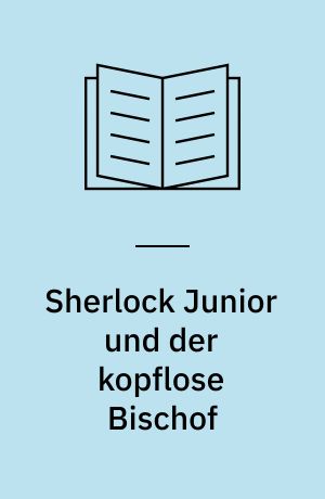 Sherlock Junior und der kopflose Bischof