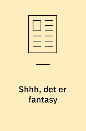 Shhh, det er fantasy : et forsvar for sommerfuglene
