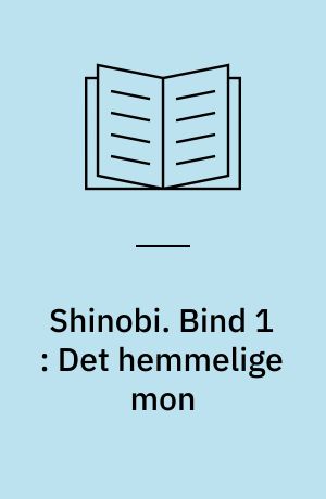 Shinobi. Bind 1 : Det hemmelige mon