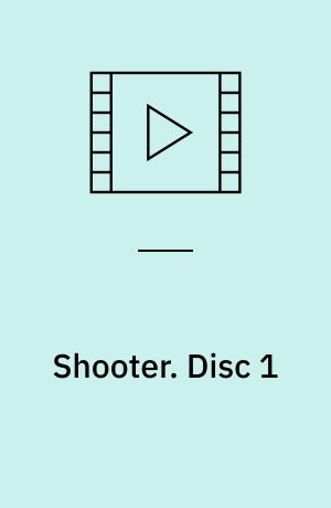 Shooter. Disc 1 (Stor skrift)