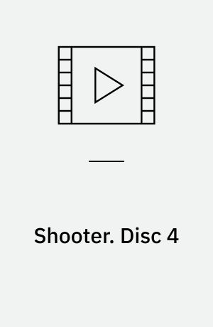 Shooter. Disc 4 (Stor skrift)